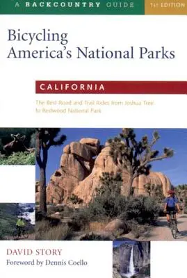 Na kole po amerických národních parcích: Kalifornie: Nejlepší cesty a stezky od Joshua Tree po národní park Redwoods - Bicycling America's National Parks: California: The Best Road and Trail Rides from Joshua Tree to Redwoods National Park