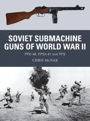 Sovětské samopaly druhé světové války: Ppd-40, Ppsh-41 a Pps - Soviet Submachine Guns of World War II: Ppd-40, Ppsh-41 and Pps