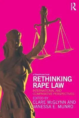 Rethinking Rape Law: Mezinárodní a srovnávací perspektivy - Rethinking Rape Law: International and Comparative Perspectives