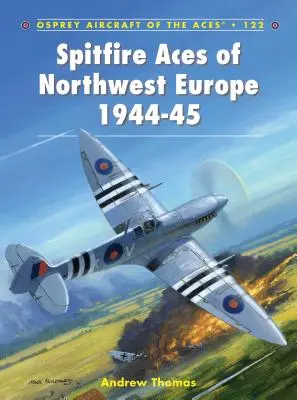 Letecká esa Spitfire v severozápadní Evropě 1944-45 - Spitfire Aces of Northwest Europe 1944-45