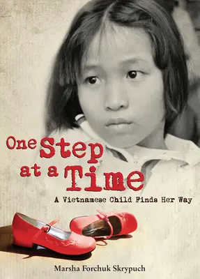 Krok za krokem: vietnamské dítě hledá svou cestu - One Step at a Time: A Vietnamese Child Finds Her Way
