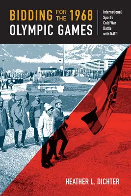 Přihlašování na olympijské hry 1968: Mezinárodní sportovní bitva s NATO za studené války - Bidding for the 1968 Olympic Games: International Sport's Cold War Battle with NATO