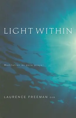 Světlo uvnitř: Meditace jako čistá modlitba - Light Within: Meditation as pure prayer