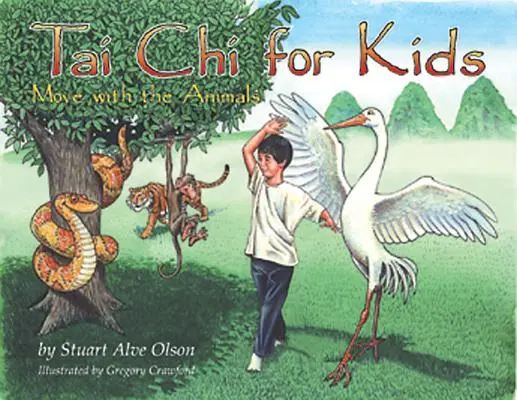 Tchaj-ťi pro děti: Tchaj-ťi pro děti: Pohyb se zvířaty - Tai Chi for Kids: Move with the Animals