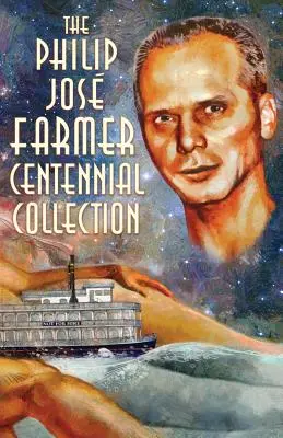 Sbírka ke stému výročí Philipa Josse Farmera - The Philip Jos Farmer Centennial Collection