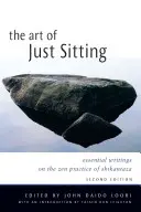 Umění prostě sedět: Základní spisy o zenové praxi šikantaza - The Art of Just Sitting: Essential Writings on the Zen Practice of Shikantaza