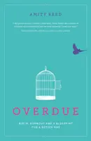 Zpoždění: Porod, vyhoření a plán na lepší NHS - Overdue: Birth, Burnout and a Blueprint for a Better Nhs