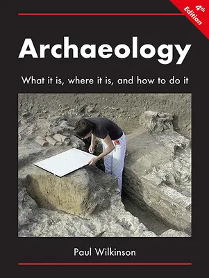 Archeologie: Co to je, kde to je a jak na to. - Archaeology: What It Is, Where It Is, and How to Do It