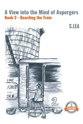 Pohled do mysli Aspergerů Kniha 3 Nastupování do vlaku - A View Into the Mind of Aspergers Book 3 Boarding the Train
