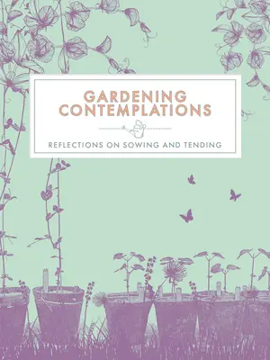 Zahradnické kontemplace: Úvahy o setí a péči - Gardening Contemplations: Reflections on Sowing and Tending