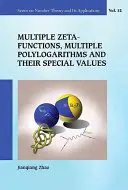 Vícenásobné zeta funkce, vícenásobné polylogaritmy a jejich speciální hodnoty - Multiple Zeta Functions, Multiple Polylogarithms and Their Special Values