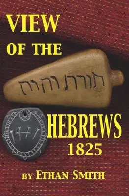 Pohled na Hebrejce 1825: Aneb izraelské kmeny v Americe - View of the Hebrews 1825: Or the Tribes of Israel in America