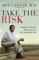 Podstupte riziko: Naučte se rozpoznat, zvolit a žít s přijatelným rizikem - Take the Risk: Learning to Identify, Choose, and Live with Acceptable Risk