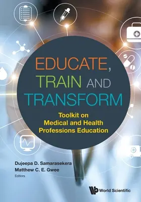 Vzdělávat, školit a transformovat: Sada nástrojů pro vzdělávání v lékařských a zdravotnických oborech - Educate, Train and Transform: Toolkit on Medical and Health Professions Education