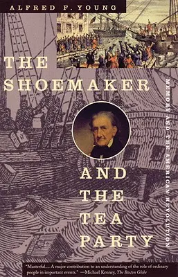 Švec a čajový dýchánek: Paměť a americká revoluce - The Shoemaker and the Tea Party: Memory and the American Revolution