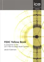 Žlutá kniha FIDIC - Doplněk ke smlouvě o výstavbě a projektování z roku 2017 - FIDIC Yellow Book - A companion to the 2017 Plant and Design-Build Contract