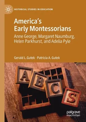 První američtí montessoriáni: Anne Georgeová, Margaret Naumburgová, Helen Parkhurstová a Adélie Pyleová. - America's Early Montessorians: Anne George, Margaret Naumburg, Helen Parkhurst and Adelia Pyle