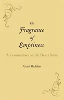 Vůně prázdnoty: Komentář k Sútře srdce - The Fragrance of Emptiness: A Commentary on the Heart Sutra