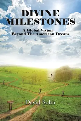 Božské milníky: Globální vize za hranicemi amerického snu - Divine Milestones: A Global Vision Beyond the American Dream