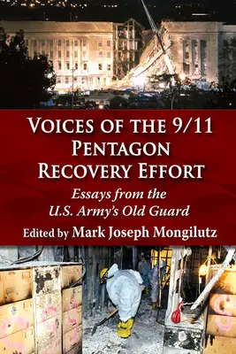 Hlasy o úsilí o obnovu Pentagonu z 11. září 2001: Eseje staré gardy americké armády: hlasy z událostí po útoku na Pentagon - Voices of the 9/11 Pentagon Recovery Effort: Essays from the U.S. Army's Old Guard