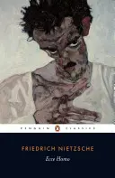Ecce Homo: Jak se člověk stává tím, čím je; revidované vydání - Ecce Homo: How One Becomes What One Is; Revised Edition