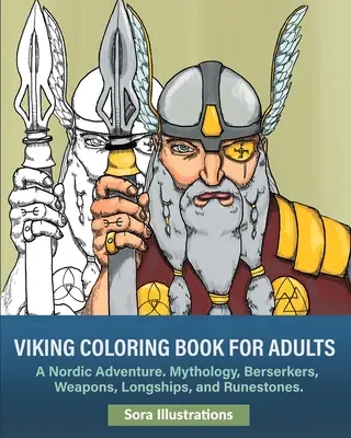 Vikingové Omalovánky: Severské dobrodružství. Mytologie, bersekery, zbraně, dlouhé lodě a runové kameny. - Vikings Coloring Book: A Nordic Adventure. Mythology, Bersekers, Weapons, Longships, and Runestones
