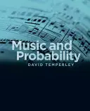 Hudba a pravděpodobnost (Temperley David (docent hudební teorie University of Rochester)) - Music and Probability (Temperley David (Associate Professor of Music Theory University of Rochester))
