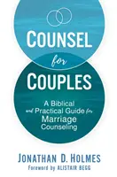 Rada pro páry: Biblický a praktický průvodce manželským poradenstvím. - Counsel for Couples: A Biblical and Practical Guide for Marriage Counseling