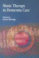 Muzikoterapie v péči o osoby s demencí - Music Therapy in Dementia Care