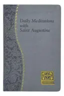 Denní rozjímání se svatým Augustinem: Augustina: Minutová rozjímání na každý den ze spisů sv. - Daily Meditations with St. Augustine: Minute Meditations for Every Day Taken from the Writings of Saint Augustine