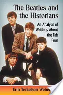 Beatles a historici: Analýza textů o Fab Four - The Beatles and the Historians: An Analysis of Writings about the Fab Four