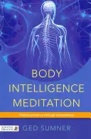 Meditace inteligence těla: Nalezení přítomnosti prostřednictvím ztělesnění - Body Intelligence Meditation: Finding Presence Through Embodiment