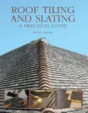 Klempířství a pokrývačství: Praktický průvodce - Roof Tiling and Slating: A Practical Guide