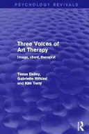 Tři hlasy arteterapie - obraz, klient, terapeut (Dalley Tessa (Barnet Enfield and Haringey Mental Health NHS Trust UK)) - Three Voices of Art Therapy - Image, Client, Therapist (Dalley Tessa (Barnet Enfield and Haringey Mental Health NHS Trust UK))