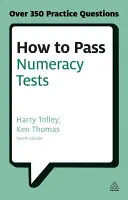 Jak zvládnout testy z počtů: Jak si otestovat své znalosti číselných úloh, testů interpretace dat a číselných posloupností? - How to Pass Numeracy Tests: Test Your Knowledge of Number Problems, Data Interpretation Tests and Number Sequences