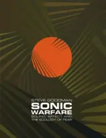 Zvuková válka: zvuk, afekt a ekologie strachu - Sonic Warfare: Sound, Affect, and the Ecology of Fear