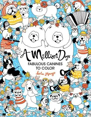 Milion psů, 2: Báječní psi k vybarvení - A Million Dogs, 2: Fabulous Canines to Color