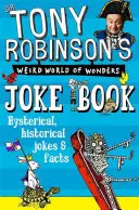 Podivný svět divů Tonyho Robinsona Kniha vtipů - Tony Robinson's Weird World of Wonders Joke Book