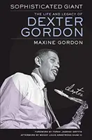 Důmyslný obr: Život a odkaz Dextera Gordona - Sophisticated Giant: The Life and Legacy of Dexter Gordon