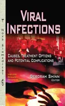 Virové infekce - příčiny, možnosti léčby a možné komplikace - Viral Infections - Causes, Treatment Options & Potential Complications