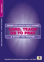 Pane, nauč nás modlit se: Uč nás, jak se modlit. - Lord, Teach Us to Pray: A Study on Prayer