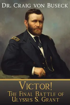 Viktor! S. Grant: Poslední bitva Ulyssese S. Granta - Victor!: The Final Battle of Ulysses S. Grant