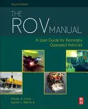 Příručka Rov: Příručka pro uživatele dálkově ovládaných vozidel - The Rov Manual: A User Guide for Remotely Operated Vehicles