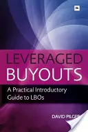 Nákupy s pákovým efektem: Praktický úvodní průvodce LBO - Leveraged Buyots: A Practical Introductory Guide to LBOs