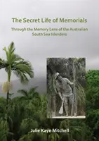 Tajný život památníků: Skrze objektiv paměti australských obyvatel jihomořských ostrovů - The Secret Life of Memorials: Through the Memory Lens of the Australian South Sea Islanders