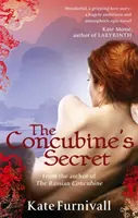 Tajemství konkubíny - „Úžasné... nesmírně ambiciózní a atmosférické“ Kate Mosseová - Concubine's Secret - 'Wonderful . . . hugely ambitious and atmospheric' Kate Mosse