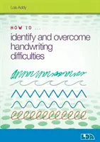 Jak rozpoznat a překonat potíže s rukopisem - How to Identify and Overcome Handwriting Difficulties