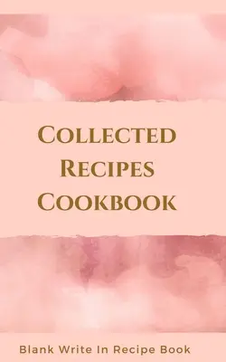 Kuchařka sebraných receptů - prázdný zápisník receptů - obsahuje oddíly pro ingredience, návod a dobu přípravy. - Collected Recipes Cookbook - Blank Write In Recipe Book - Includes Sections For Ingredients, Directions And Prep Time.