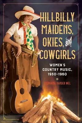 Hillbilly Maidens, Okies, and Cowgirls: Ženy v country hudbě, 1930-1960 - Hillbilly Maidens, Okies, and Cowgirls: Women's Country Music, 1930-1960