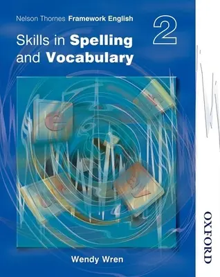 Nelson Thornes Framework English Skills in Spelling and Vocabulary 2 (Rámcový vzdělávací program Nelson Thornes) - Nelson Thornes Framework English Skills in Spelling and Vocabulary 2